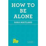 کتاب How to Be Alone اثر Sara Maitland انتشارات Picador