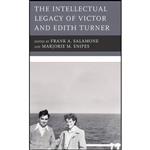 کتاب The Intellectual Legacy of Victor and Edith Turner اثر Frank A. Salamone and Marjorie M. Snipes and Charlotte Dawson انتشارات Lexington Books