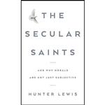 کتاب The Secular Saints اثر Hunter Lewis انتشارات Axios Press