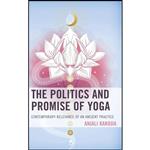 کتاب The Politics and Promise of Yoga اثر Anjali Kanojia انتشارات Lexington Books