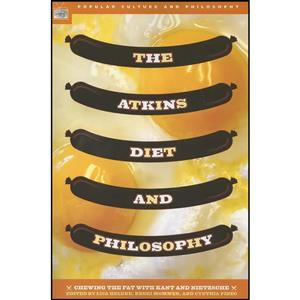 کتاب The Atkins Diet and Philosophy اثر Lisa Heldke Kerri Mommer Cynthia Pineo انتشارات Open Court 