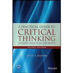 کتاب A Practical Guide to Critical Thinking اثر David A. Hunter انتشارات Wiley
