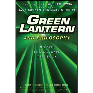 کتاب Green Lantern and Philosophy اثر Jane Dryden and Mark D. White and William Irwin انتشارات Wiley 