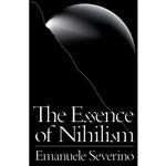 کتاب The Essence of Nihilism اثر Emanuele Severino انتشارات Verso