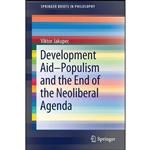 کتاب Development Aid―Populism and the End of the Neoliberal Agenda  اثر Viktor Jakupec انتشارات Springer