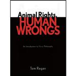 کتاب Animal Rights, Human Wrongs اثر Tom Regan انتشارات تازه ها