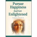 کتاب Pursue Happiness and Get Enlightened اثر Ramesh S. Balsekar انتشارات ZEN Publications