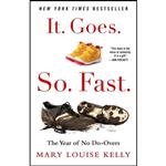 کتاب It. Goes. So. Fast. اثر Mary Louise Kelly انتشارات Henry Holt and Co.