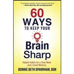 کتاب 60 Ways to Keep Your Brain Sharp اثر Bonnie Sparrman انتشارات Harvest House Publishers