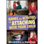 کتاب Games and Activities for Attaching With Your Child اثر Deborah D. Gray انتشارات Jessica Kingsley Publishers
