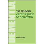 کتاب The Essential Carers Guide to Dementia اثر Mary Jordan انتشارات Hammersmith Health Books