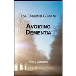 کتاب Essential Guide to Avoiding Dementia اثر Mary Jordan انتشارات Hammersmith Health Books