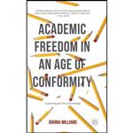 کتاب Academic Freedom in an Age of Conformity اثر Joanna Williams انتشارات Palgrave Macmillan