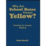 کتاب Why Are School Buses Always Yellow  اثر John Barell انتشارات Corwin