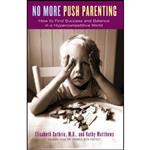 کتاب No More Push Parenting اثر Elisabeth Guthrie and Kathy Matthews انتشارات Harmony
