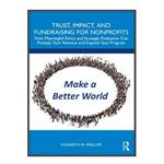 کتاب Trust, Impact, and Fundraising for Nonprofits اثر Kenneth H. Phillips انتشارات مؤلفین طلایی