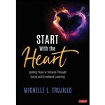 کتاب Start With the Heart اثر Michelle L. Trujillo انتشارات Corwin