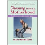 کتاب Choosing Single Motherhood اثر Mikki Morrissette انتشارات Mariner Books