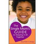 کتاب Single Moms Guide to Keeping It All Together, The اثر Elsa Kok Colopy انتشارات Revell