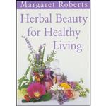 کتاب Herbal Beauty for Healthy Living اثر Margaret Roberts انتشارات Spearhead Press,South Africa