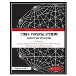 کتاب Cyber Physical Systems: Concepts and Applications اثر جمعی از نویسندگان انتشارات مؤلفین طلایی