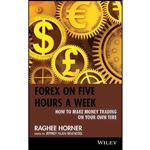 کتاب Forex on Five Hours a Week اثر جمعی از نویسندگان انتشارات Wiley