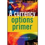 کتاب A Currency Options Primer اثر Shani Shamah انتشارات Wiley