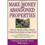 کتاب Make Money in Abandoned Properties اثر Chantal Howell Carey and Bill Carey انتشارات Wiley