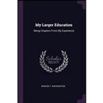 کتاب My Larger Education اثر Booker T. Washington انتشارات Palala Press