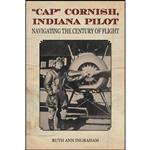 کتاب Cap Cornish, Indiana Pilot اثر Ruth Ann Ingraham انتشارات Purdue University Press 