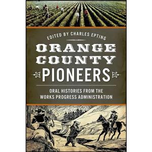 کتاب Orange County Pioneers اثر Charles Epting and G.E. Ashby انتشارات The History Press 