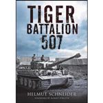 کتاب Tiger Battalion 507 اثر Helmut Schneider and Robert Forczyk انتشارات Greenhill Books