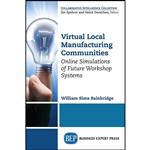 کتاب Virtual Local Manufacturing Communities اثر William Sims Bainbridge انتشارات Business Expert Press