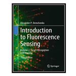 کتاب Introduction to Fluorescence Sensing: Volume 2: Target Recognition and Imaging اثر Alexander P. Demchenko انتشارات مؤلفین طلایی