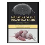 کتاب MRI Atlas of the Infant Rat Brain: Brain Segmentation اثر جمعی از نویسندگان انتشارات مؤلفین طلایی