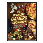 کتاب The Ultimate Gamers Cookbook: Recipes for an Epic Game Night اثر جمعی از نویسندگان انتشارات مؤلفین طلایی