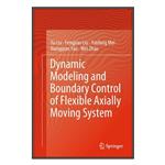کتاب Dynamic Modeling and Boundary Control of Flexible Axially Moving System اثر  جمعی از نویسندگان انتشارات مؤلفین طلایی
