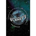 کتاب Dispatches from Planet 3 اثر Marcia Bartusiak انتشارات Yale University Press