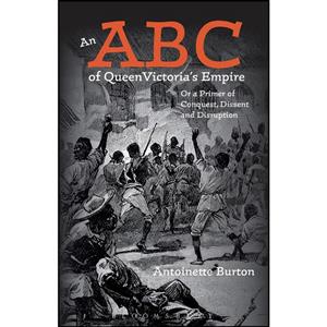 کتاب ABC of Queen Victorias Empire, An اثر Antoinette Burton انتشارات Bloomsbury Academic 