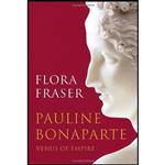 کتاب Pauline Bonaparte اثر Flora Fraser and Flora Fraser انتشارات Knopf