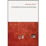 کتاب Eventually One Dreams the Real Thing اثر Marianne Boruch انتشارات Copper Canyon Press