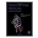 کتاب Transcriptome Profiling: Progress and Prospects اثر Mohammad Ajmal Ali AND Joongku Lee انتشارات مؤلفین طلایی 