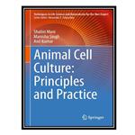 کتاب Animal Cell Culture: Principles and Practice اثر جمعی از نویسندگان انتشارات مؤلفین طلایی
