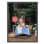 کتاب Simple French Baking: A Simple French Baking Love Story اثر Manon Lagrève انتشارات مؤلفین طلایی