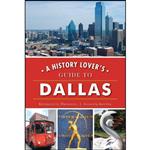 کتاب History Lovers Guide to Dallas, A  اثر Georgette Driscoll and Mark Doty انتشارات The History Press