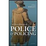 کتاب A Short History of Police and Policing اثر Clive Emsley انتشارات Oxford University Press