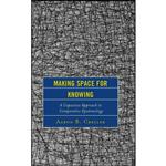 کتاب Making Space for Knowing اثر Aaron B. Creller انتشارات Lexington Books