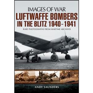 کتاب Luftwaffe Bombers in the Blitz 1940-1941  اثر Andy Saunders انتشارات Pen and Sword Aviation