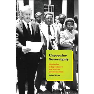 کتاب Unpopular Sovereignty اثر Luise White انتشارات University of Chicago Press 