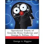 کتاب Operational Tenets of Generals Heinz Guderian and George S. Patton, Jr. اثر George A. Higgins انتشارات BiblioScholar